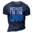 Because Im The Coach Thats Why Funny 3D Print Casual Tshirt Navy Blue