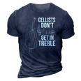 Cellists Dont Get In Treble Cello Player Classical Music 3D Print Casual Tshirt Navy Blue