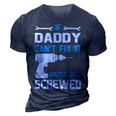 Daddy Gift If Daddy Cant Fix It Were All Screwed 3D Print Casual Tshirt Navy Blue