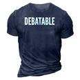 Debatable White Text Humor Funny 3D Print Casual Tshirt Navy Blue