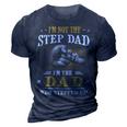 Father Grandpa Im Not The Stepdad Im The Dad Who Stepped Up142 Family Dad 3D Print Casual Tshirt Navy Blue