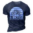 Funny Bicycle I Ride Fun Hobby Race Quote A Bicycle Ride Is A Flight From Sadness 3D Print Casual Tshirt Navy Blue
