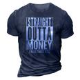 Funny Straight Outta Money Fathers Day Gift Dad Mens Womens 3D Print Casual Tshirt Navy Blue