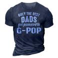 G Pop Grandpa Gift Only The Best Dads Get Promoted To G Pop V2 3D Print Casual Tshirt Navy Blue