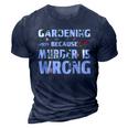 Gardening Because Murder Is Wrong - Gardeners 3D Print Casual Tshirt Navy Blue