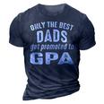 Gpa Grandpa Gift Only The Best Dads Get Promoted To Gpa 3D Print Casual Tshirt Navy Blue