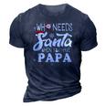 Holiday Christmas Who Needs Santa When You Have Papa 3D Print Casual Tshirt Navy Blue