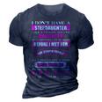 I Dont Have A Stepdaughter Funny Step Dad Gift From Daughter V3 3D Print Casual Tshirt Navy Blue
