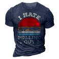 I Hate Pulling Out Retro Boating Boat Captain V2 3D Print Casual Tshirt Navy Blue