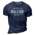 I Need An Adultier Adult 3D Print Casual Tshirt Navy Blue
