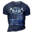 Im A Dad And Physical Therapist Fathers Day & 4Th Of July 3D Print Casual Tshirt Navy Blue
