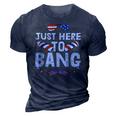 Im Just Here To Bang 4Th Of July Fireworks Fourth Of July 3D Print Casual Tshirt Navy Blue