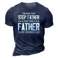 Im Not The Stepfather Im The Father That Stepped Up 3D Print Casual Tshirt Navy Blue