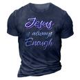 Jesus Is Always Enough Christian Sayings On S Men Women 3D Print Casual Tshirt Navy Blue