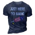 Just Here To Bang 4Th July American Flag - Independence Day 3D Print Casual Tshirt Navy Blue