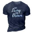 Just Living The Dreaminspirational Quote 3D Print Casual Tshirt Navy Blue