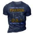 Mens I Have Two Titles Farmer Dad Fathers Day Tractor Farmer Gift V3 3D Print Casual Tshirt Navy Blue