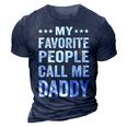 Mens My Favorite People Call Me Daddy Funny Fathers Day Gift 3D Print Casual Tshirt Navy Blue