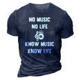 No Music No Life Know Music Know Life Gifts For Musicians 3D Print Casual Tshirt Navy Blue