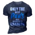 Only The Best Dad Get Promoted To Grandpa Fathers Day T Shirts 3D Print Casual Tshirt Navy Blue