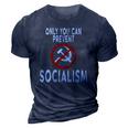 Only You Can Prevent Socialism Funny Trump Supporters Gift 3D Print Casual Tshirt Navy Blue