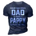 Pappy Grandpa Gift I Have Two Titles Dad And Pappy 3D Print Casual Tshirt Navy Blue