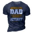 Proud Dad Of Awesome Actuary Fathers Day Gift 3D Print Casual Tshirt Navy Blue