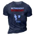 Retirement To Do List Fish I Worked My Whole Life To Fish 3D Print Casual Tshirt Navy Blue
