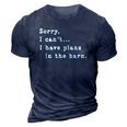 Sorry I Cant I Have Plans In The Barn - Sarcasm Sarcastic 3D Print Casual Tshirt Navy Blue