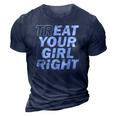 Treat Your Girl Right Fathers Day 3D Print Casual Tshirt Navy Blue