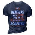 Weathers Name Gift If Weathers Cant Fix It Were All Screwed 3D Print Casual Tshirt Navy Blue