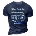 When I Ask For Directions Please Dont Use Words Like East 3D Print Casual Tshirt Navy Blue