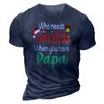Who Needs Santa When You Have Papa Christmas Gift 3D Print Casual Tshirt Navy Blue