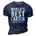 Worlds Best Farter I Mean Father Funny Fathers Day Husband Fathers Day Gif 3D Print Casual Tshirt Navy Blue