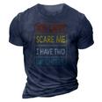 You Cant Scare Me I Have Two Daughters Funny 3D Print Casual Tshirt Navy Blue