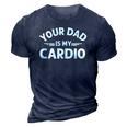Your Dad Is My Cardio S Fathers Day Womens Mens Kids 3D Print Casual Tshirt Navy Blue