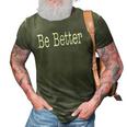 Be Better Inspirational Motivational Positivity 3D Print Casual Tshirt Army Green