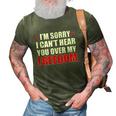Im Sorry I Cant Hear You Over My Freedom Usa 3D Print Casual Tshirt Army Green