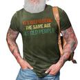 Its Weird Being The Same Age As Old People Men Women Funny 3D Print Casual Tshirt Army Green