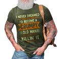 Mens Grandpa Fathers Day I Never Dreamed Id Be A Grumpy Old Man 3D Print Casual Tshirt Army Green
