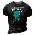 Aliens Dont Believe In You Either Gifts 3D Print Casual Tshirt Vintage Black