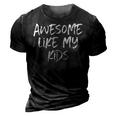 Awesome Like My Kids Mom Dad Gift Funny  3D Print Casual Tshirt Vintage Black