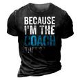 Because Im The Coach Thats Why Funny 3D Print Casual Tshirt Vintage Black