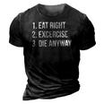 Eat Right Exercise Die Anyway Funny Working Out 3D Print Casual Tshirt Vintage Black