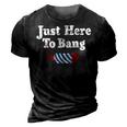 Funny Fourth Of July 4Th Of July Im Just Here To Bang 3D Print Casual Tshirt Vintage Black