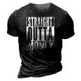 Funny Straight Outta Money Fathers Day Gift Dad Mens Womens 3D Print Casual Tshirt Vintage Black