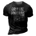 Girls Like Dinosaurs Too Funny Girl Rex Dinosaur Lover 3D Print Casual Tshirt Vintage Black