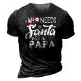 Holiday Christmas Who Needs Santa When You Have Papa 3D Print Casual Tshirt Vintage Black
