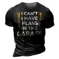 I Cant I Have Plans In The Garage Funny Car Mechanic Dad 3D Print Casual Tshirt Vintage Black