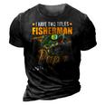 I Have Two Titles Fisherman Papa Bass Fishing Fathers Day 3D Print Casual Tshirt Vintage Black